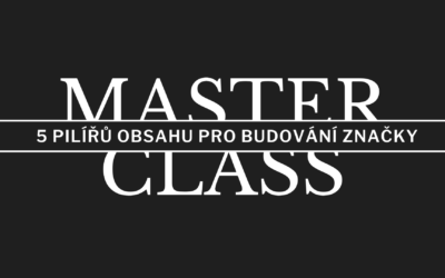 MasterClass: 5 pilířů obsahu pro budování značky